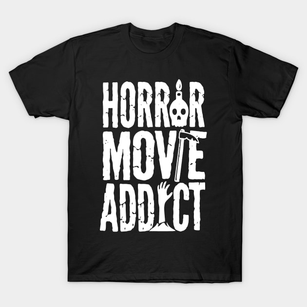 Horror Movie Addict - Black T-Shirt by AbundanceSeed